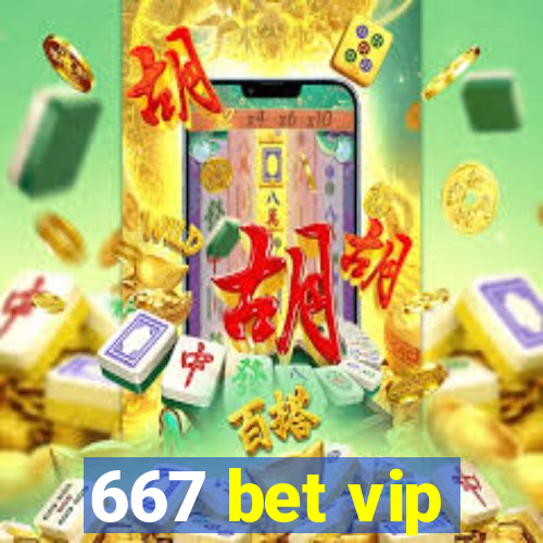 667 bet vip